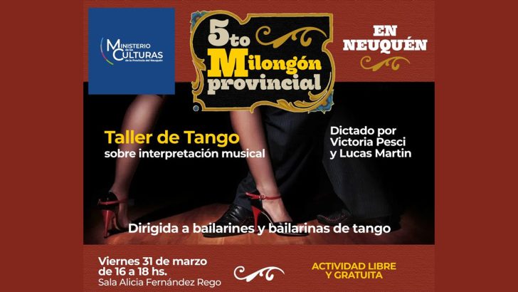 Llega la 5° Edición del Milongón Provincial a Neuquén capital